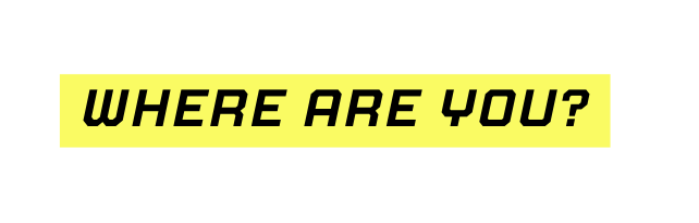 Where are you